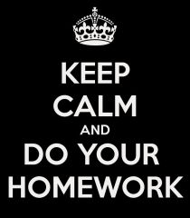 keep calm and do your homework